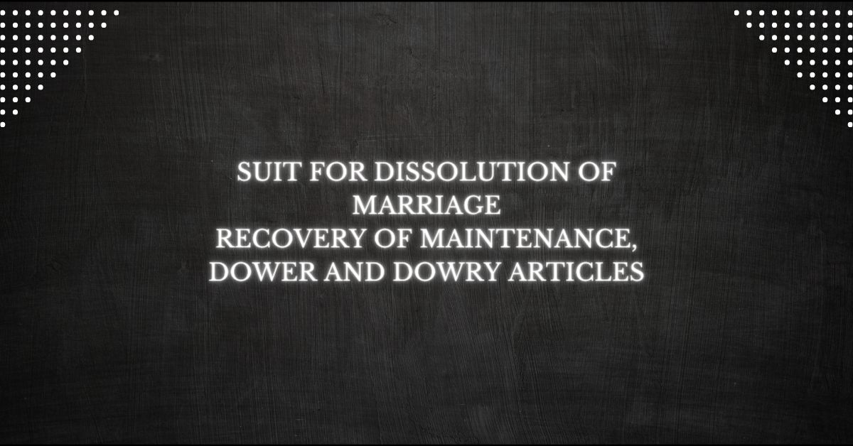 Draft Of Suit for Dissolution of Marriage, Maintenance, Dower and Dowry Articles ​