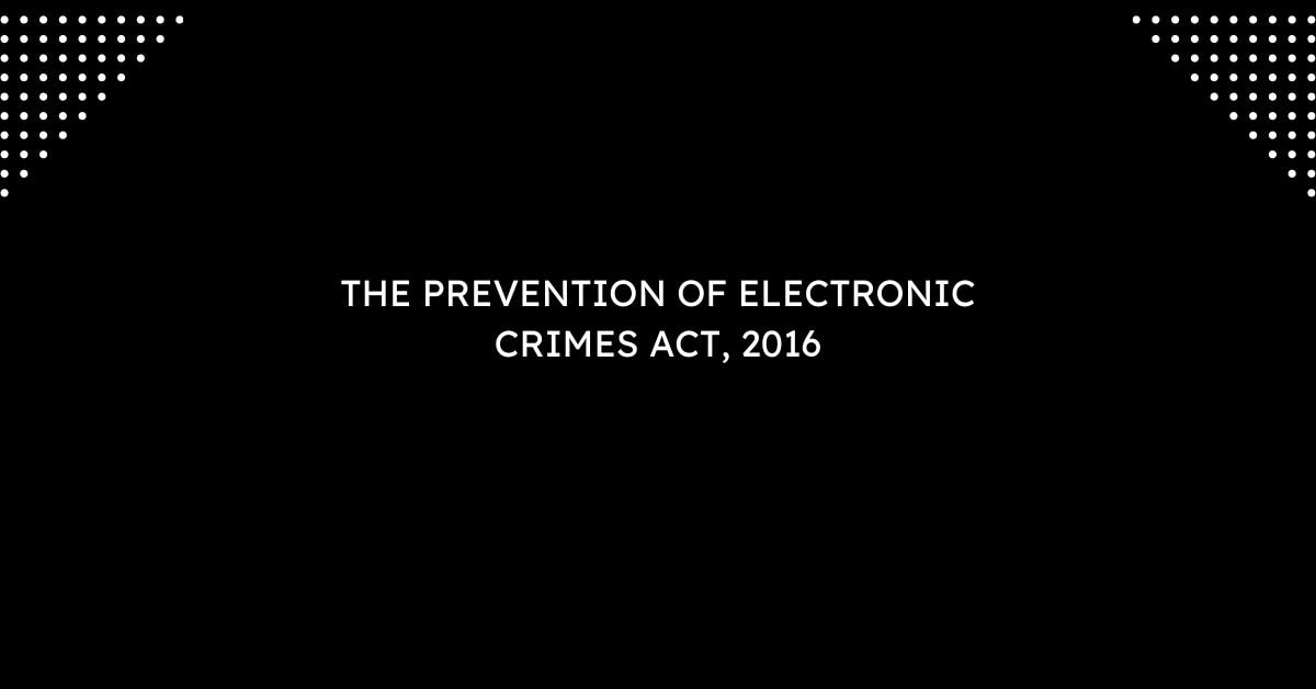 THE PREVENTION OF ELECTRONIC CRIMES ACT 2016