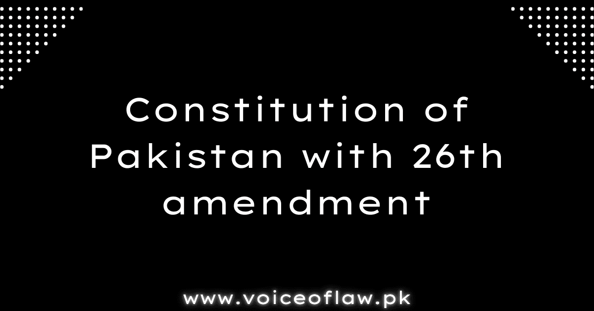 THE CONSTITUTION OF PAKISTAN WITH 26TH AMENDMENT​